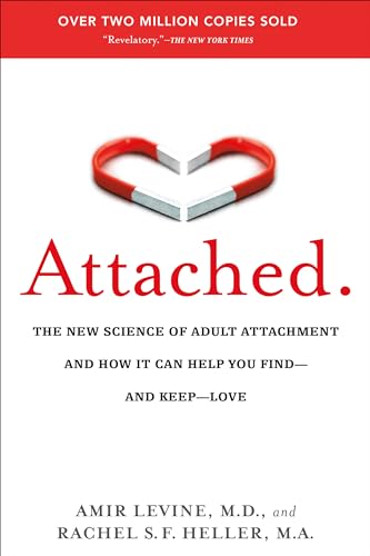 Attached: The New Science of Adult Attachment and How It Can Help You Find--and Keep--Love